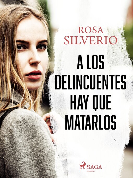 Title details for A los delincuentes hay que matarlos by Rosa Silverio - Available